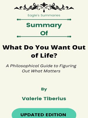 cover image of Summary of What Do You Want Out of Life? a Philosophical Guide to Figuring Out What Matters   by  Valerie Tiberius